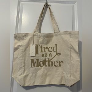 Brand new with tags canvas tote “Tired as a Mother” by z supply